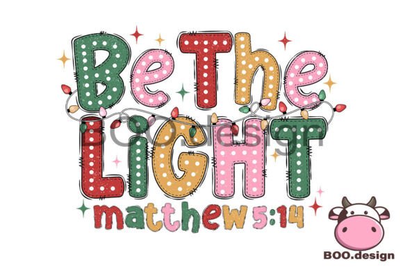 Be the Light Png: Christian Christmas Graphics & T-Shirt Designs