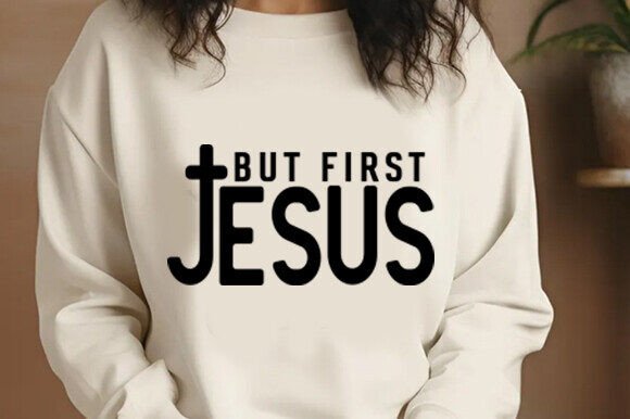 But First Jesus SVG PNG: Graphics & T-Shirt Designs