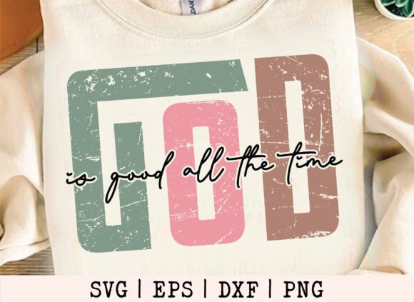 Christian God is Good All the Time SVG Graphics & T-Shirt Designs