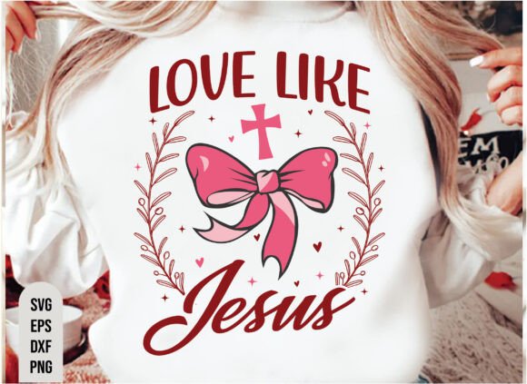 Christian Valentines SVG: Love Like Jesus Graphics