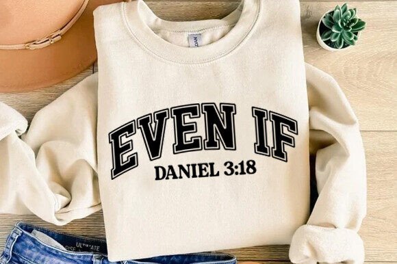 Even If Daniel 3:18 Graphics for T-Shirt Designs