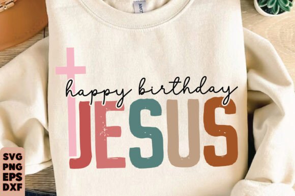 Happy Birthday Jesus Graphics for T-Shirt Designs