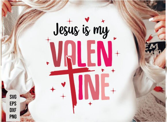 Jesus is My Christian Valentine SVG Graphics & T-Shirt Designs