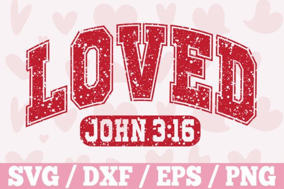 Loved John 3 16 SVG: Graphics for T-Shirt Designs