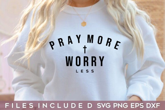 Pray More Worry Less SVG: Christian Graphics & T-Shirt Designs