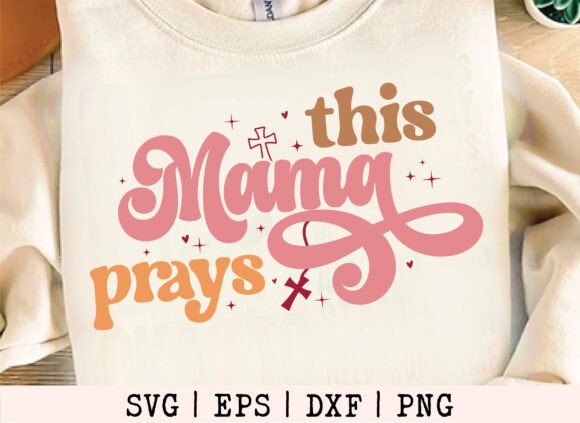 This Mama Prays SVG: Graphics & T-Shirt Designs Review